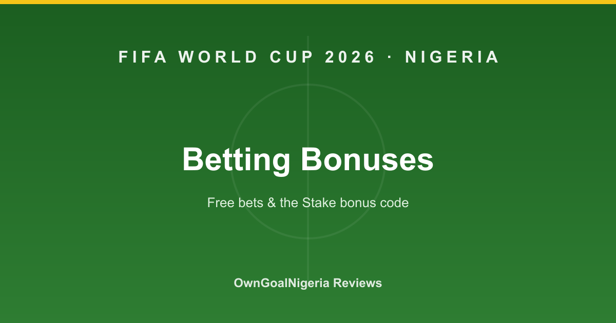 World Cup Betting Bonuses & Free Bets Nigeria 2026 (+ Stake Code WHALE)