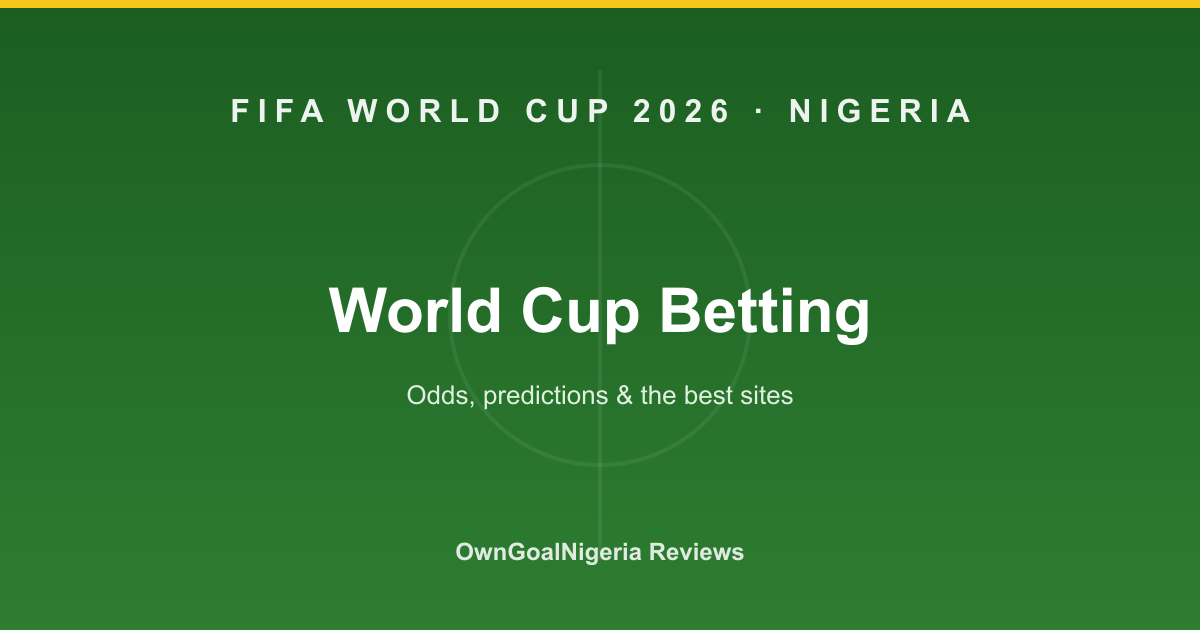 World Cup 2026 Betting in Nigeria June 2026 — Odds, Predictions & Best Sites