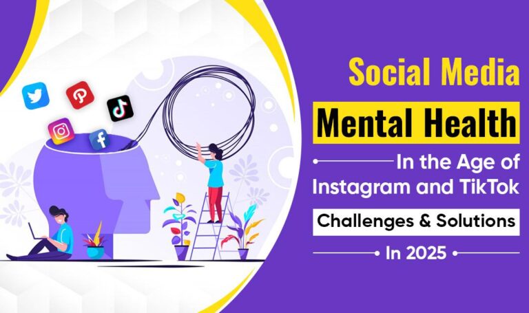 Social Media Mental Health in the Age of Instagram and TikTok – Challenges & Solutions in 2025